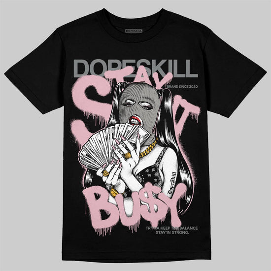 Air Max 95 OG “Pink Foam” DopeSkill T-Shirt Stay It Busy Graphic Streetwear - Black