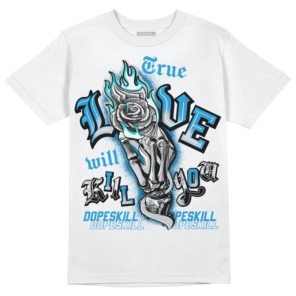 Jordan 4 Retro Military Blue DopeSkill T-Shirt True Love Will Kill You Graphic Streetwear - White