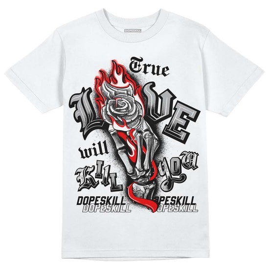 Jordan 1 Low OG “Shadow” DopeSkill T-Shirt True Love Will Kill You Graphic Streetwear - White