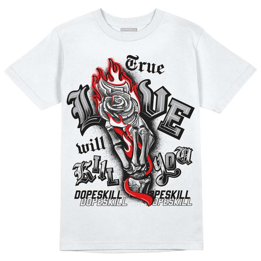 Jordan 1 Low OG “Shadow” DopeSkill T-Shirt True Love Will Kill You Graphic Streetwear - White
