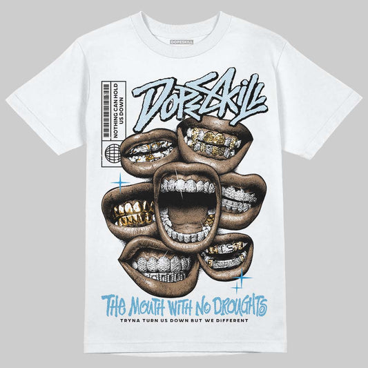 Jordan 4 Denim “Worn Blue” DopeSkill T-Shirt The Mouth With No Droughts Graphic Streetwear - White