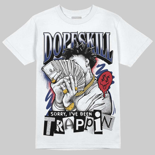 Jordan 1 High OG Rare Air "Deep Royal Blue" DopeSkill T-Shirt Sorry I've Been Trappin Graphic Streetwear - White