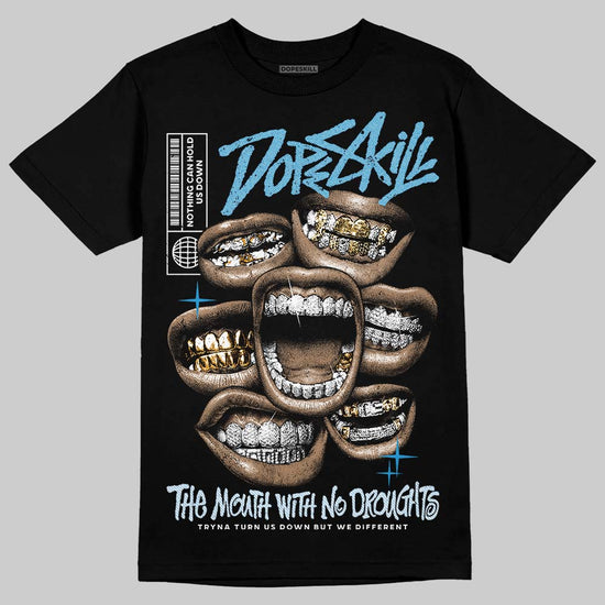 Jordan 4 Denim “Worn Blue” DopeSkill T-Shirt The Mouth With No Droughts Graphic Streetwear - Black