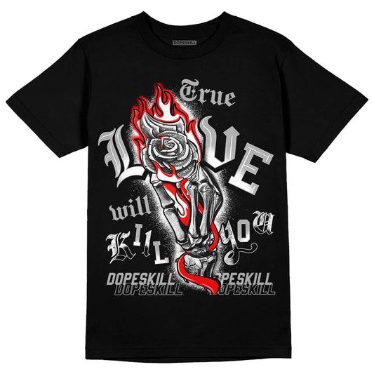 Jordan 1 Low OG “Shadow” DopeSkill T-Shirt True Love Will Kill You Graphic Streetwear - Black