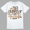 Jordan 3 Retro Palomino DopeSkill T-Shirt No Money No Funny Graphic Streetwear - White