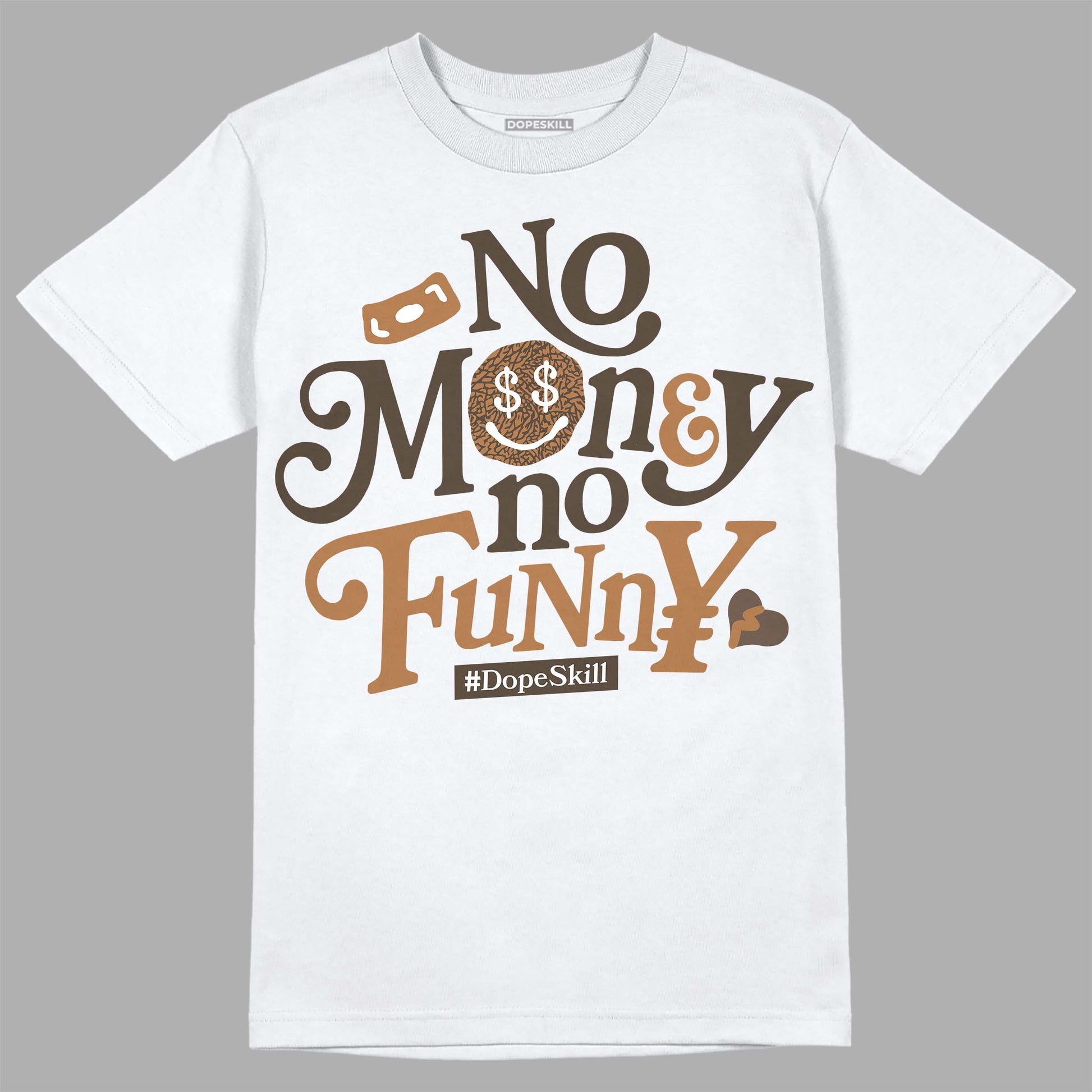 Jordan 3 Retro Palomino DopeSkill T-Shirt No Money No Funny Graphic Streetwear - White