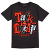 Jordan 6 Retro Toro Bravo DopeSkill T-Shirt Talk Is Chip Graphic Streetwear - Black