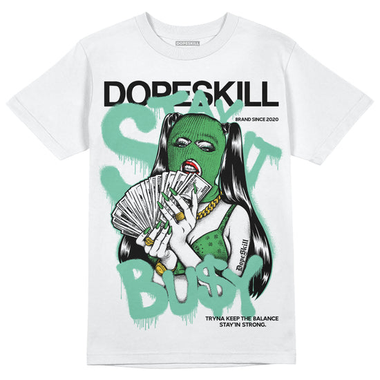 Jordan 1 High OG Green Glow DopeSkill T-Shirt Stay It Busy Graphic Streetwear - White