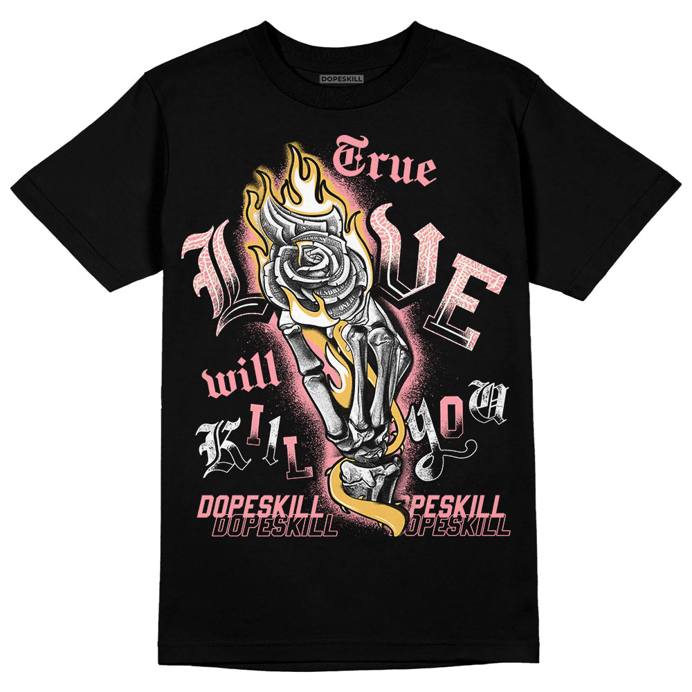 Jordan 3 GS “Red Stardust” DopeSkill T-Shirt True Love Will Kill You Graphic Streetwear - Black