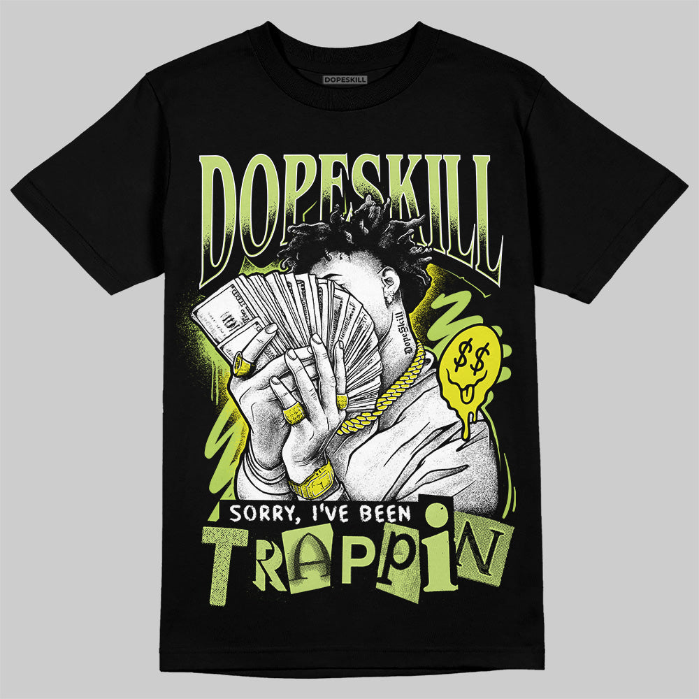 Jordan 13 Retro Bright Cactus DopeSkill T-Shirt Sorry I've Been Trappin Graphic Streetwear - Black