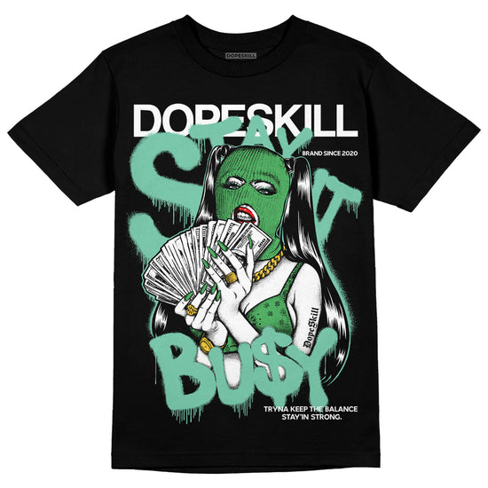 Jordan 1 High OG Green Glow DopeSkill T-Shirt Stay It Busy Graphic Streetwear - Black