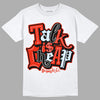 Jordan 6 Retro Toro Bravo DopeSkill T-Shirt Talk Is Chip Graphic Streetwear - White