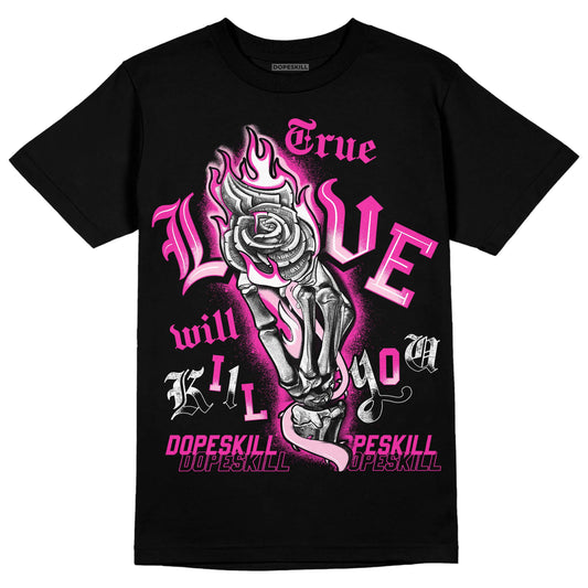 Pink Sneakers DopeSkill T-Shirt True Love Will Kill You Graphic Streetwear - Black