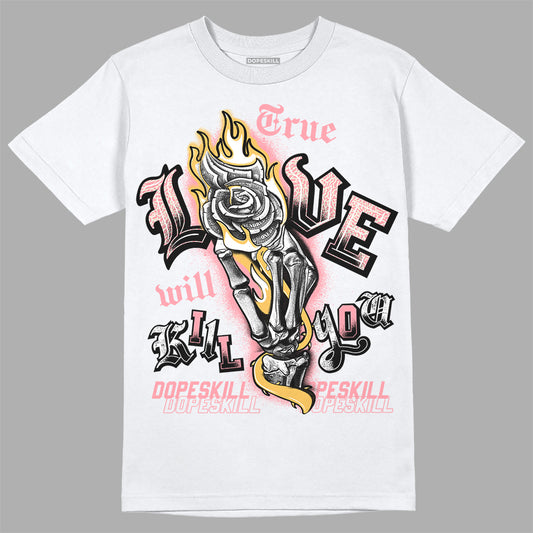 Jordan 3 GS “Red Stardust” DopeSkill T-Shirt True Love Will Kill You Graphic Streetwear - White