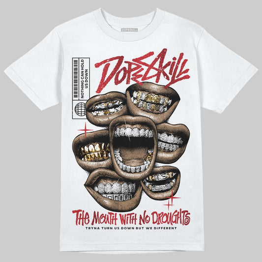 Jordan 1 High OG “Ruby” DopeSkill T-Shirt The Mouth With No Droughts Graphic Streetwear - White