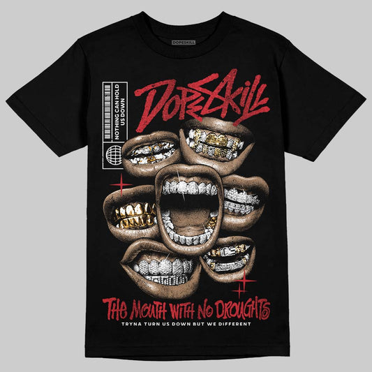 Jordan 1 High OG “Ruby” DopeSkill T-Shirt The Mouth With No Droughts Graphic Streetwear - black