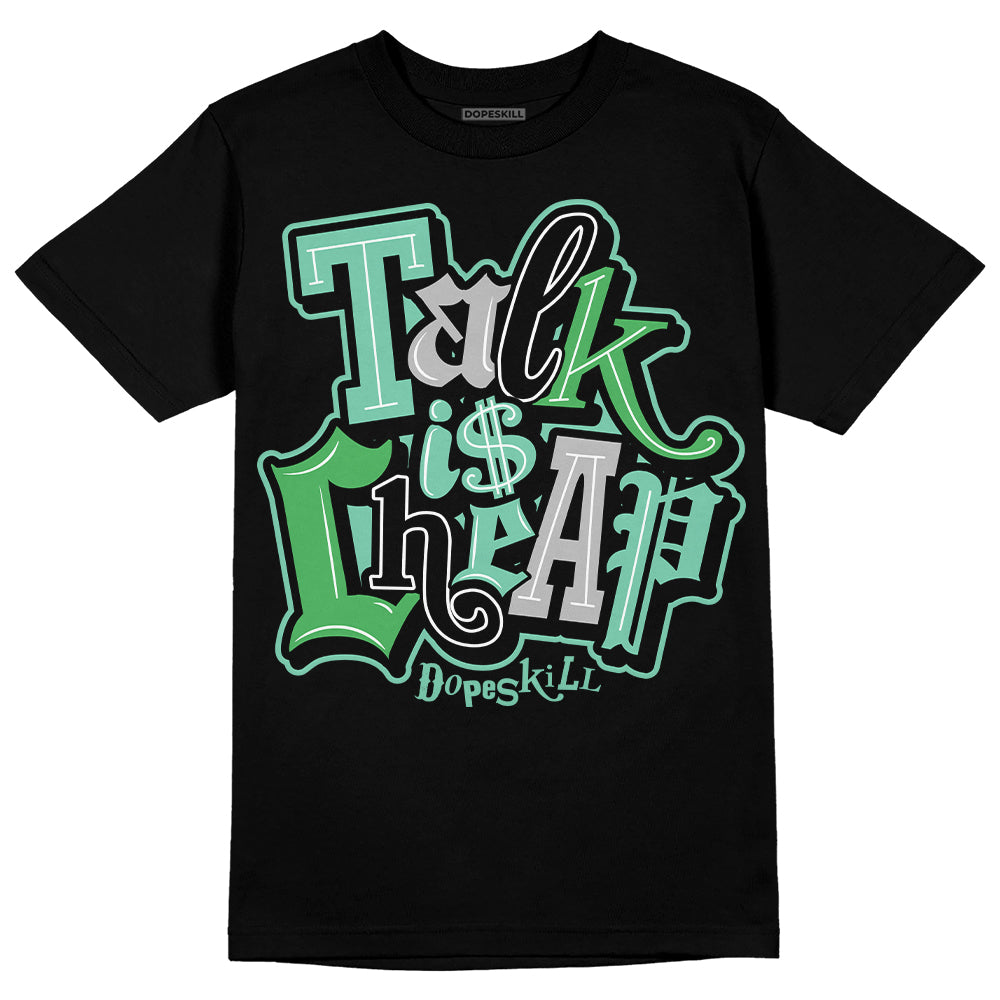 Jordan 1 High OG Green Glow DopeSkill T-Shirt Talk Is Chip Graphic Streetwear - Black