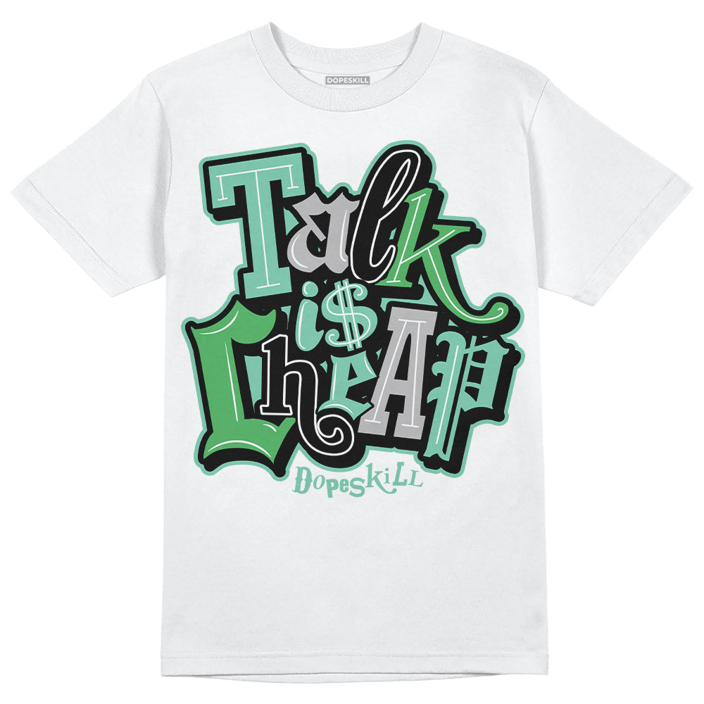 Jordan 1 High OG Green Glow DopeSkill T-Shirt Talk Is Chip Graphic Streetwear - White