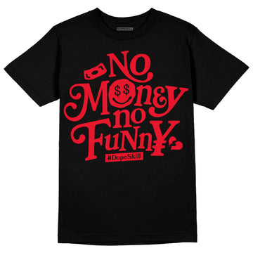 Jordan 4 Red Thunder DopeSkill T-Shirt No Money No Funny Graphic Streetwear - Black