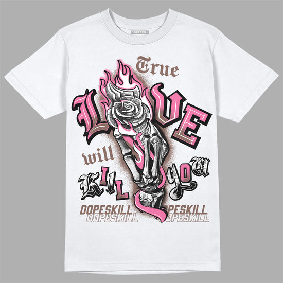 Dunk Low Smokey Mauve Playful Pink DopeSkill T-Shirt True Love Will Kill You Graphic Streetwear - White 