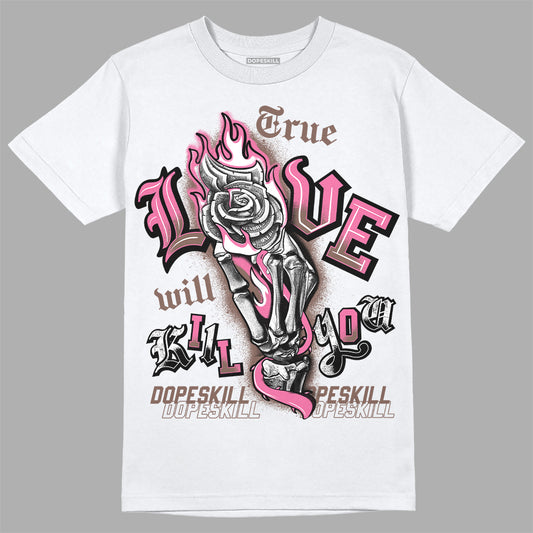 Dunk Low Smokey Mauve Playful Pink DopeSkill T-Shirt True Love Will Kill You Graphic Streetwear - White 