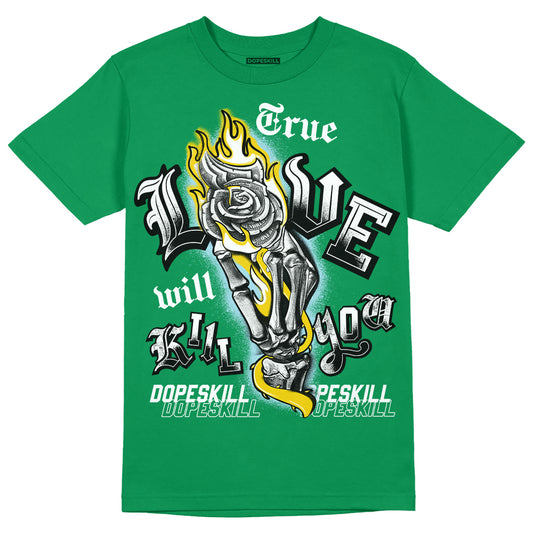 Jordan 5 “Lucky Green” DopeSkill Green T-shirt True Love Will Kill You Graphic Streetwear 