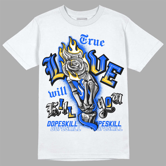 Royal Blue Sneakers DopeSkill T-Shirt True Love Will Kill You Graphic Streetwear - White