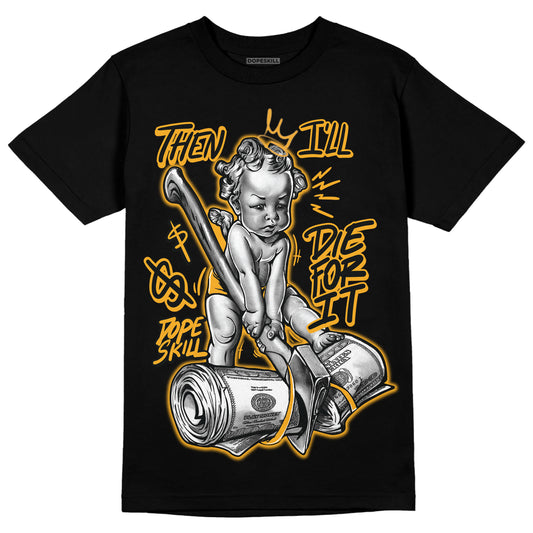 Yellow Sneakers DopeSkill T-Shirt Then I'll Die For It Graphic Streetwear - Black