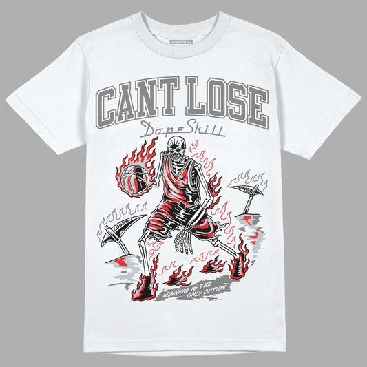 Jordan 13 “Wolf Grey” DopeSkill T-Shirt Cant Lose Graphic Streetwear - White