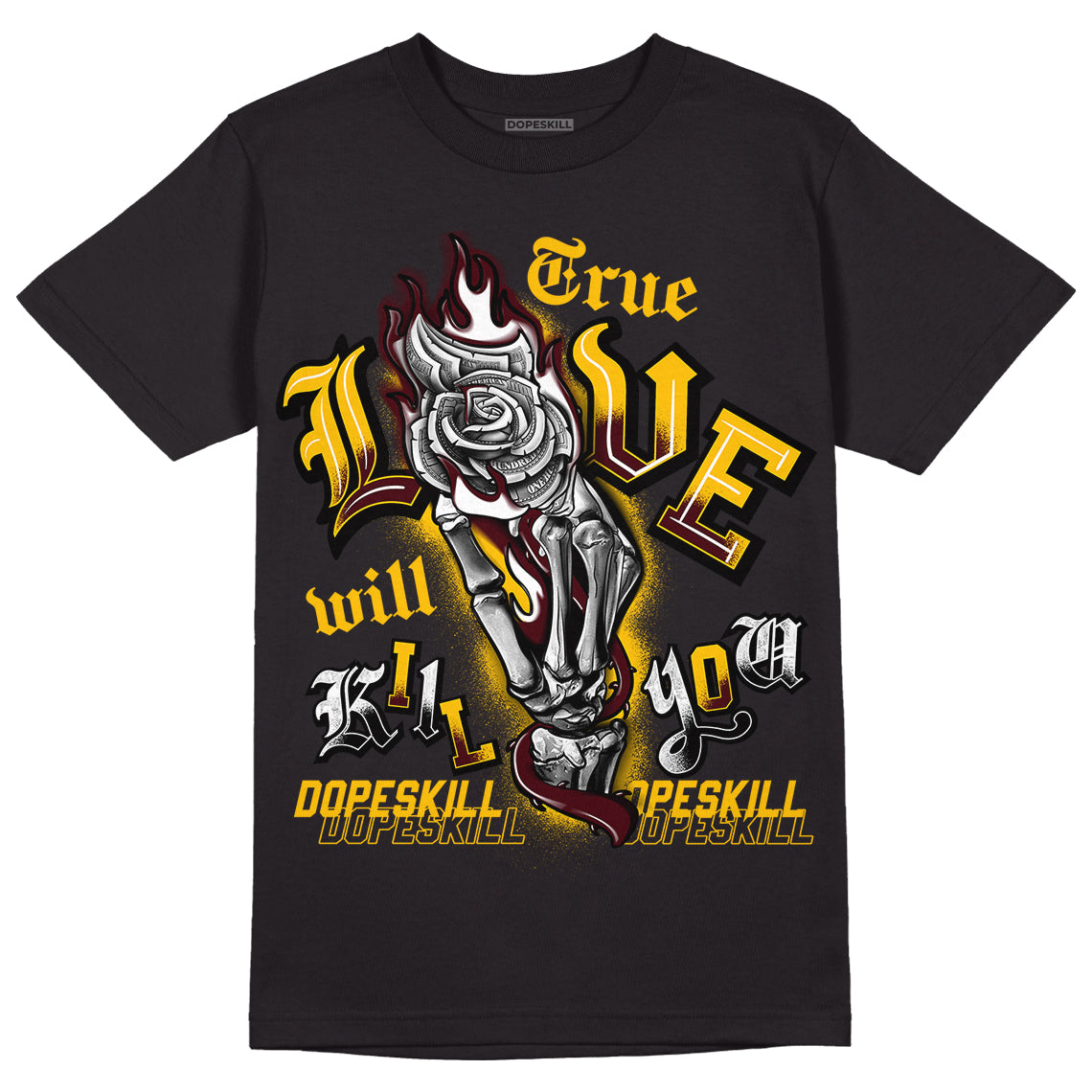 Dunk Yellow Bordeaux DopeSkill T-Shirt True Love Will Kill You Graphic Streetwear - Black