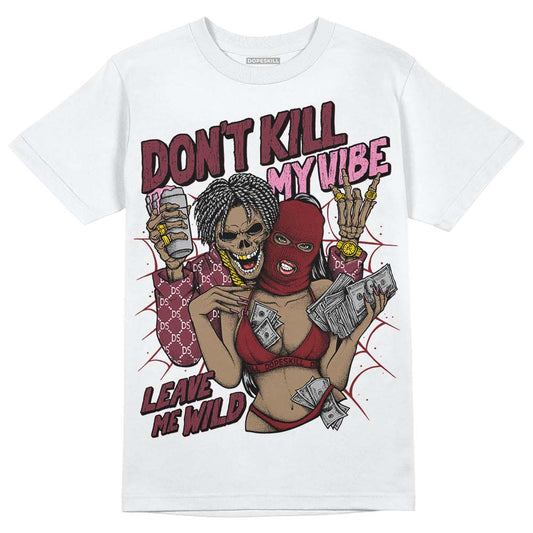 Jordan 1 Retro High OG “Team Red” DopeSkill T-Shirt Don't Kill My Vibe Graphic Streetwear - White
