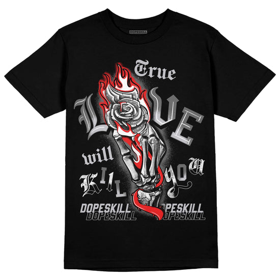 Grey Sneakers DopeSkill T-Shirt True Love Will Kill You Graphic Streetwear - Black