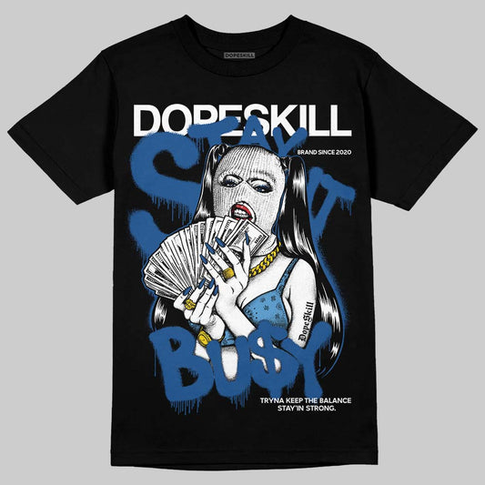 Jordan 1 Low OG “Storm Blue” DopeSkill T-Shirt Stay It Busy Graphic Streetwear - Black
