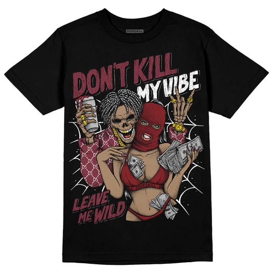 Jordan 1 Retro High OG “Team Red” DopeSkill T-Shirt Don't Kill My Vibe Graphic Streetwear - Black