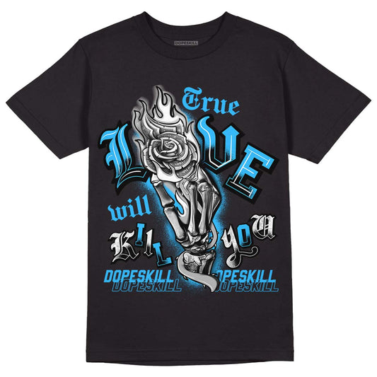 Jordan 2 Low "University Blue" DopeSkill T-Shirt True Love Will Kill You Graphic Streetwear - Black