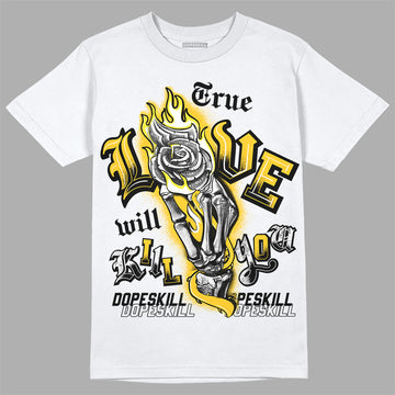 Jordan 4 Retro “Vivid Sulfur” DopeSkill T-Shirt True Love Will Kill You Graphic Streetwear - White 