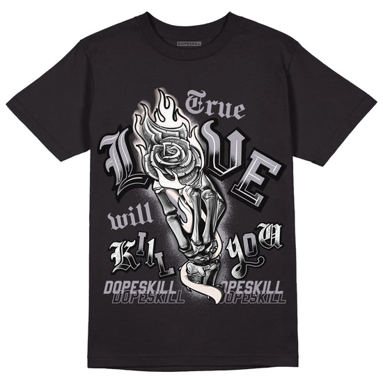 Jordan 2 Cement Grey DopeSkill T-Shirt True Love Will Kill You Graphic Streetwear - Black