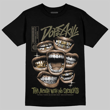 Jordan 3 “Medium Olive” aka “Family Affair” DopeSkill T-Shirt The Mouth With No Droughts Graphic Streetwear - Black