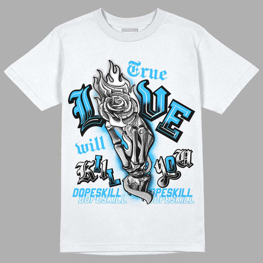 Jordan 2 Low "University Blue" DopeSkill T-Shirt True Love Will Kill You Graphic Streetwear - White