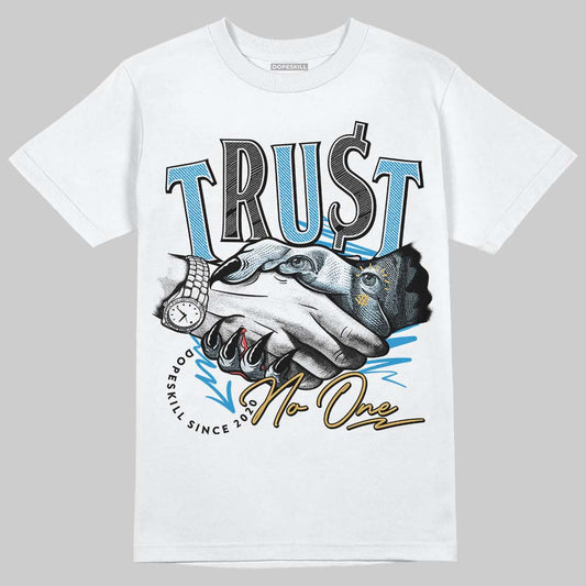Jordan 4 Denim “Worn Blue” DopeSkill T-Shirt Trust No One Graphic Streetwear - White