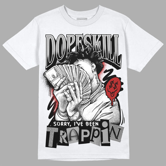 Jordan 14 "Black/White" DopeSkill T-Shirt Sorry I've Been Trappin Graphic Streetwear - White 