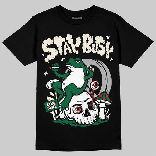 Jordan 13 GS “Pine Green” DopeSkill T-Shirt Stay Busy Graphic Streetwear - Black