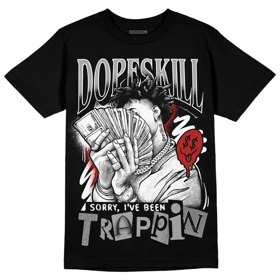 Jordan 14 "Black/White" DopeSkill T-Shirt Sorry I've Been Trappin Graphic Streetwear - Black