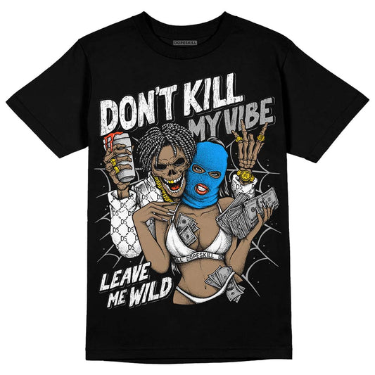 Jordan 6 “Reverse Oreo” DopeSkill T-Shirt Don't Kill My Vibe Graphic Streetwear - Black