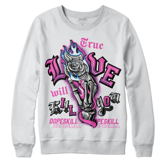 Jordan 4 GS “Hyper Violet” DopeSkill Sweatshirt True Love Will Kill You Graphic Streetwear - White