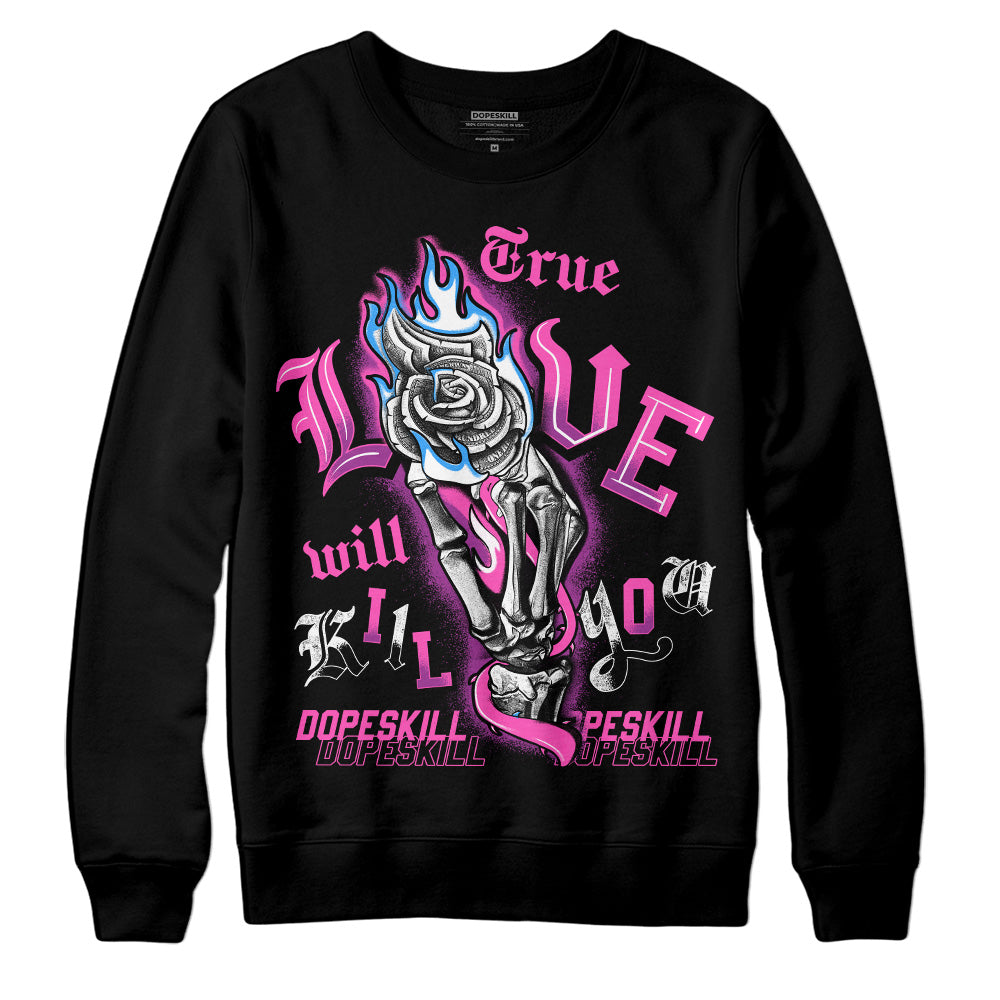 Jordan 4 GS “Hyper Violet” DopeSkill Sweatshirt True Love Will Kill You Graphic Streetwear - Black