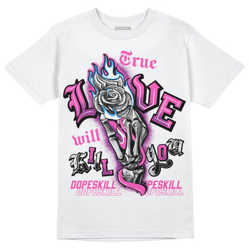 Jordan 4 GS “Hyper Violet” DopeSkill T-Shirt True Love Will Kill You Graphic Streetwear - White