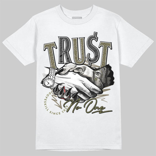 Jordan 3 “Medium Olive” aka “Family Affair” DopeSkill T-Shirt Trust No One Graphic Streetwear - White