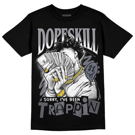 Jordan 14 Retro 'Stealth' DopeSkill T-Shirt Sorry I've Been Trappin Graphic Streetwear - Black