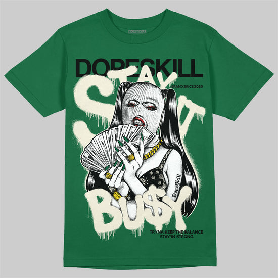 Jordan 13 GS “Pine Green” DopeSkill T-Shirt Stay It Busy Graphic Streetwear - Irish green